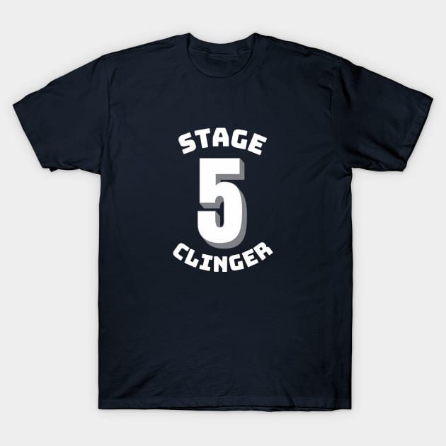 Stage 5 Clinger T-Shirt by BodinStreet